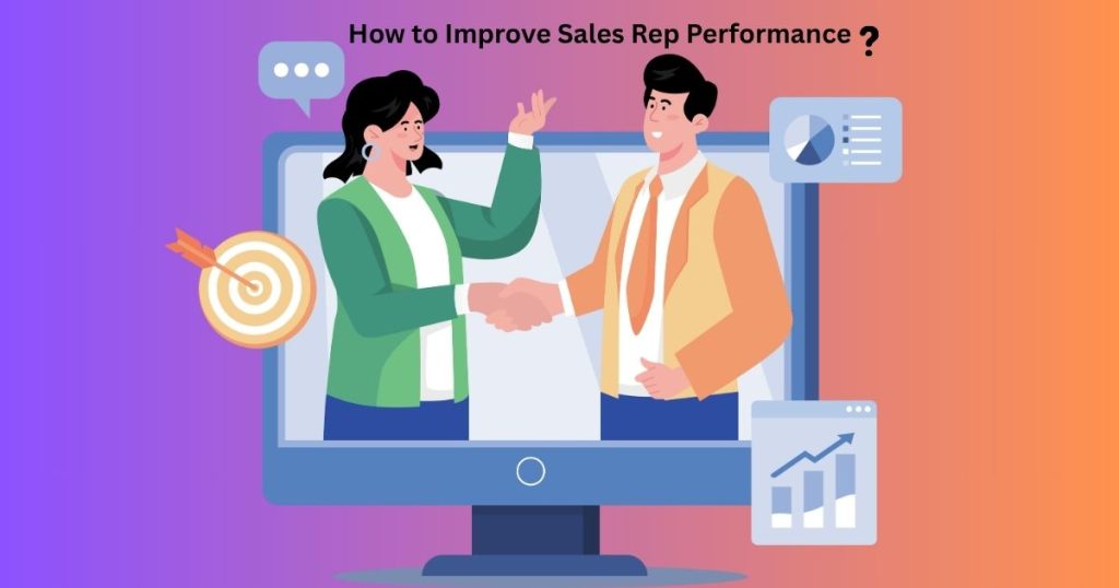  Improve Sales Rep Performance